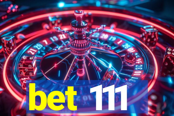 bet 111